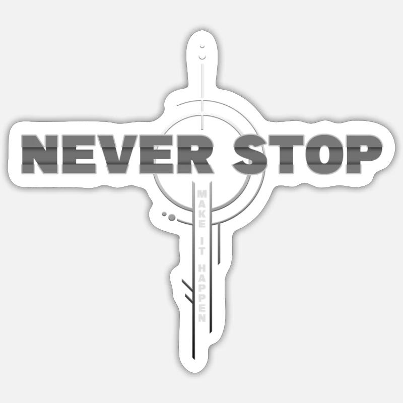 Never Stop: Make It Happen - Sticker size S (10 x 10 cm) - white matte