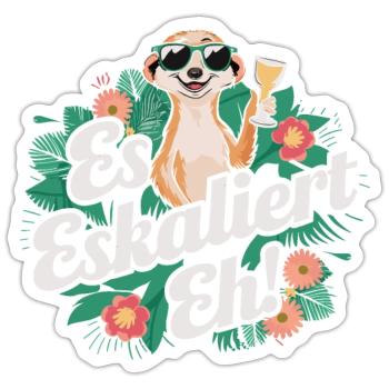 It escalates anyway Meerkat party alcohol saying - Sticker size S (10 x 10 cm) - white matte - Front