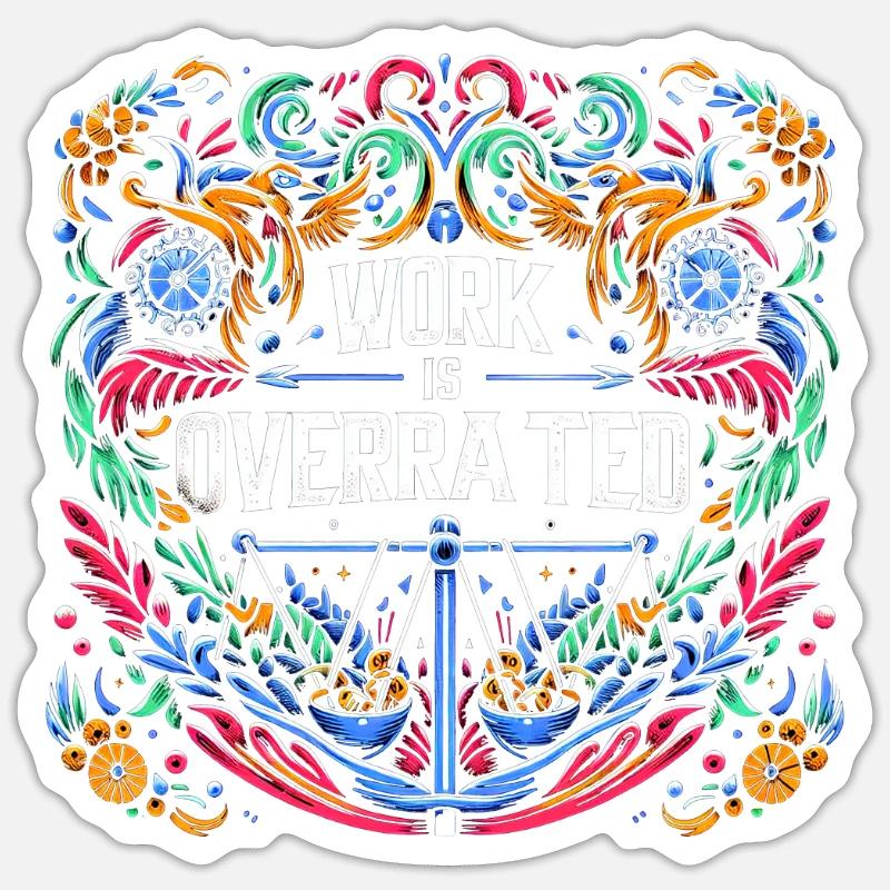 Work Is Overrated 9 Sticker size S (10 x 10 cm)