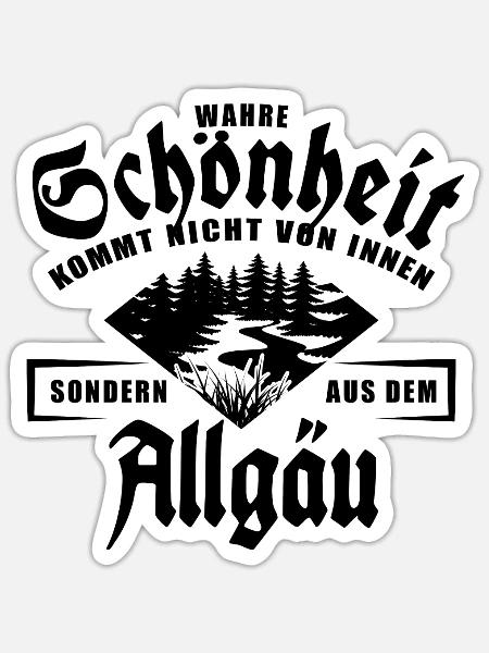 Wahre Schönheit kommt nicht von innen - Allgäu - Sticker Größe S (10 x 10 cm) - Mattweiß
