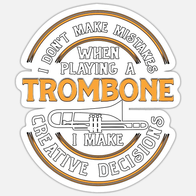 I Don't Make Mistakes When Playing A Trombone For Sticker size S (10 x 10 cm)