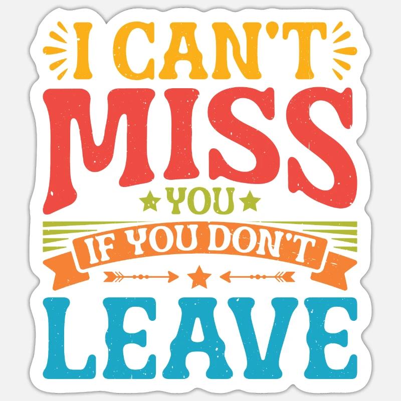 Tu ne peux pas me manquer si tu ne pars pas 2 Sticker taille S (10 x 10 cm)