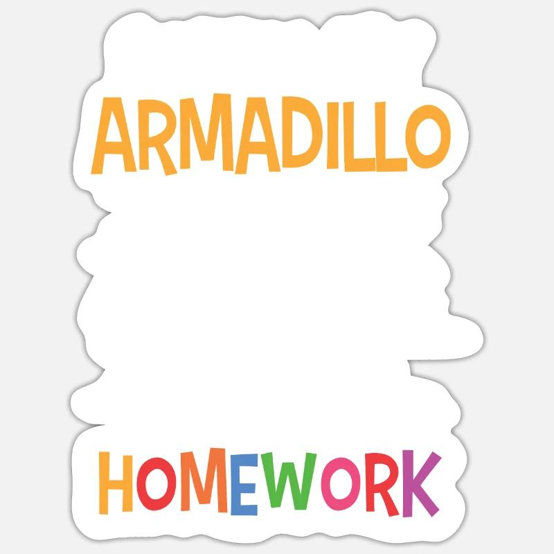 Armadillo ate homework Armadillo Sticker size S (10 x 10 cm)
