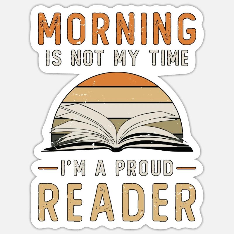 Reader Morning Is Not My Time Avid Reader Bookish - Sticker Größe S (10 x 10 cm) - Mattweiß