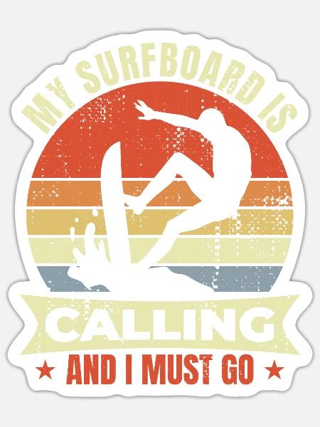 Mein Surfbrett ruft und ich muss gehen - Sticker Größe S (10 x 10 cm) - Mattweiß
