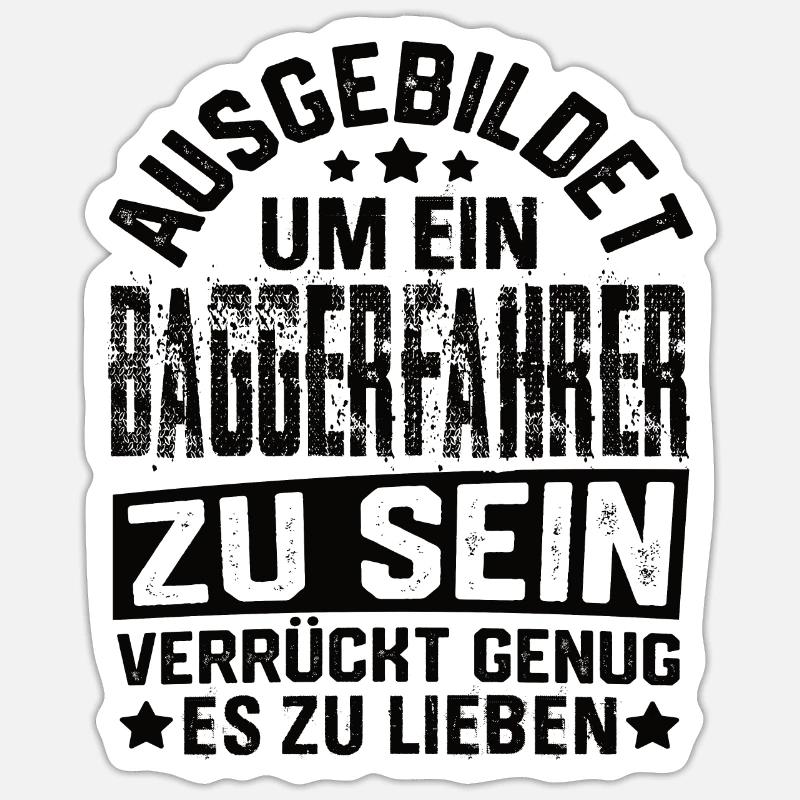 Baggerfahrer Bagger Baugeräteführer Schaufelbagger - Sticker Größe S (10 x 10 cm) - Mattweiß