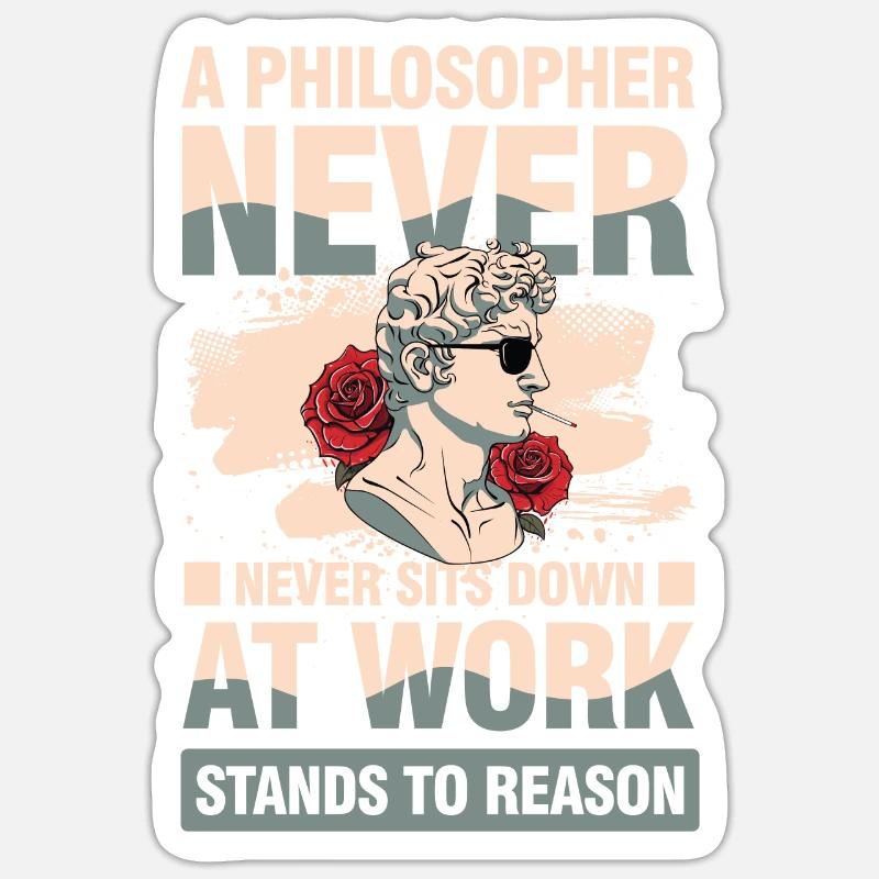 A Philosopher Never Sits Down at Work Sticker Größe S (10 x 10 cm)