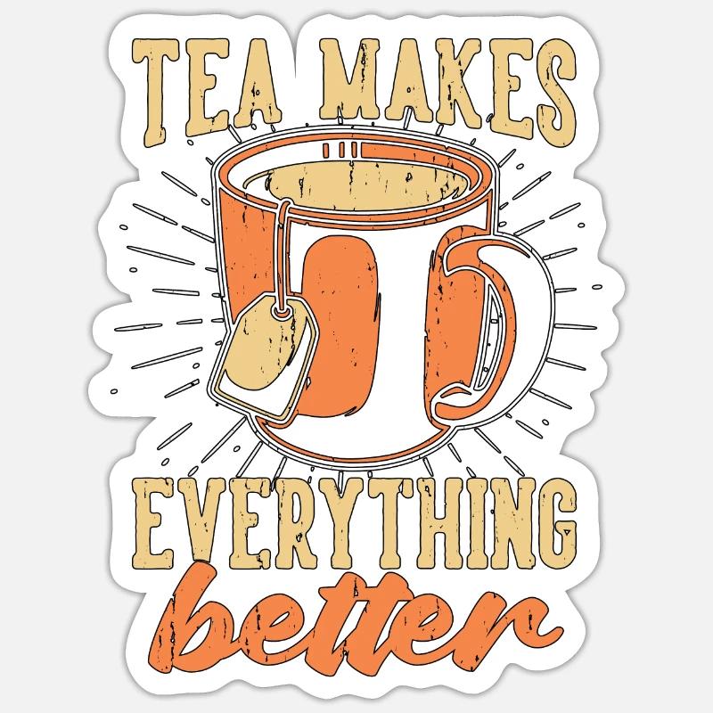 Hot Tea Makes Everything Better Tea Party Lover Sticker size S (10 x 10 cm)