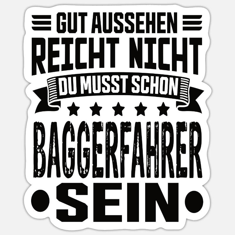 Baggerfahrer Bagger Tiefbau Baugeräteführer Spruch - Sticker Größe S (10 x 10 cm) - Mattweiß