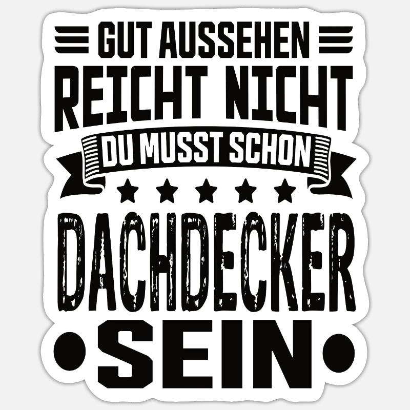 Dachdecker Dachdecker Spruch Hochbau Dach - Sticker Größe S (10 x 10 cm) - Mattweiß