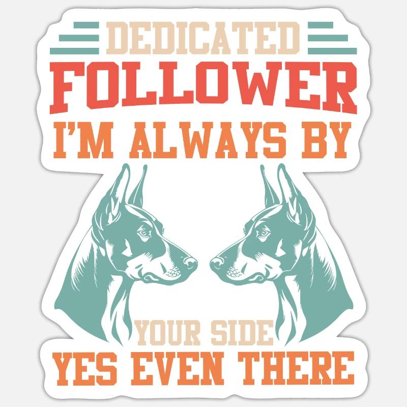 Doberman SUIVEUR DÉVOUÉ TOUJOURS À VOS CÔTÉS Sticker taille S (10 x 10 cm)