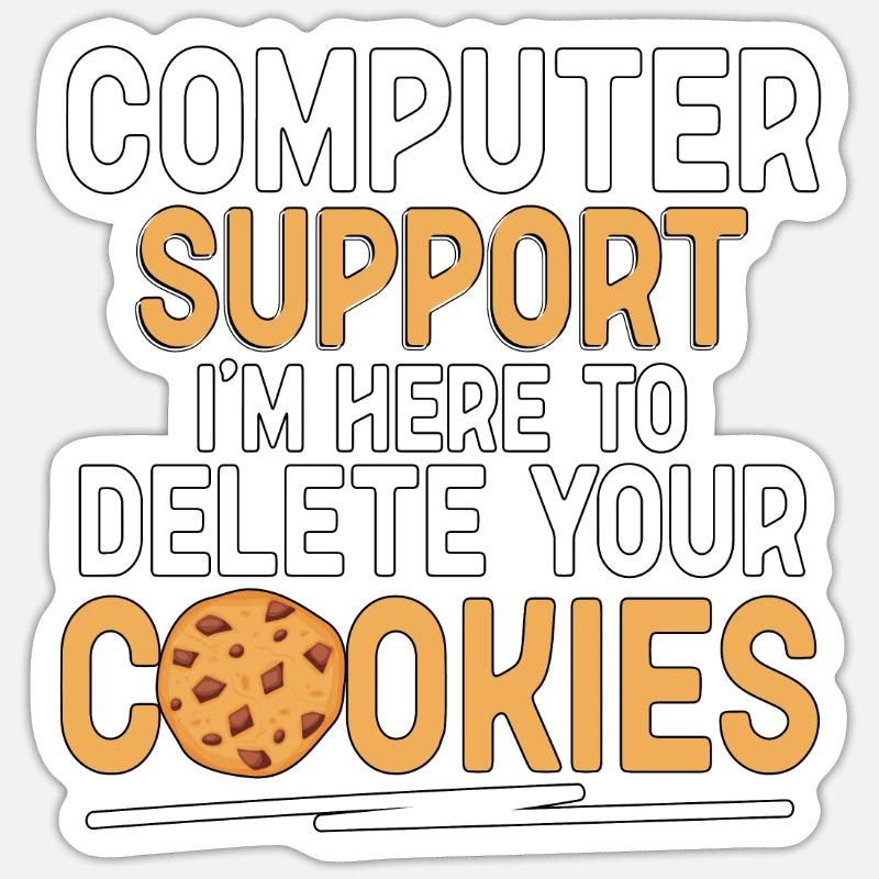 Computer Support I'm Here To Delete Your Cookies Sticker size S (10 x 10 cm)