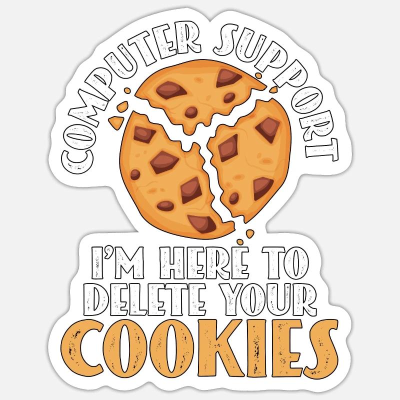 Computer Support I'm Here To Delete Your Cookies Sticker size S (10 x 10 cm)