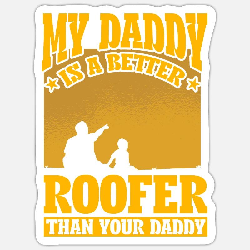 My Daddy is a better roofer than your Daddy Sticker size S (10 x 10 cm)