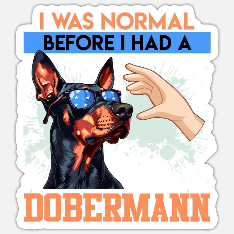 Doberman owner WAS NORMAL BEFORE I GOT A Sticker size S (10 x 10 cm)