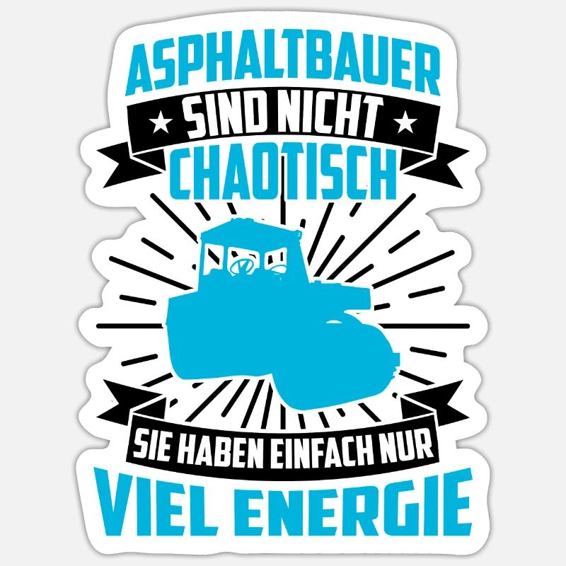 Asphalt construction is not chaotic road construction Sticker size S (10 x 10 cm)