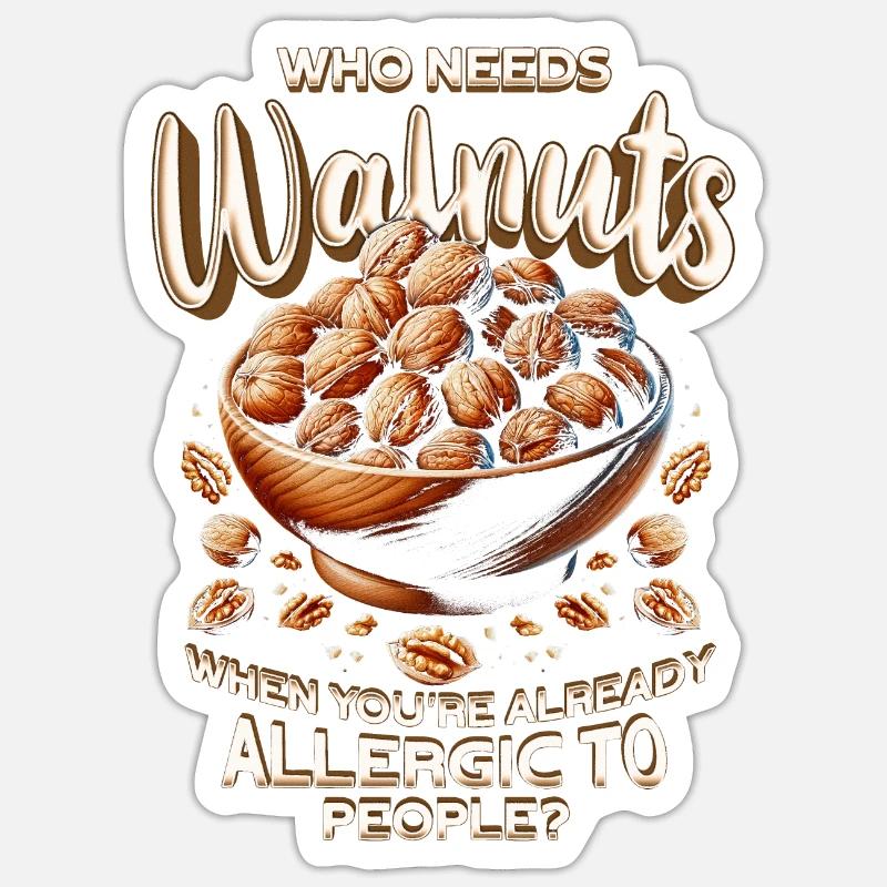 Walnut Allergy Who Needs Walnuts Sticker size S (10 x 10 cm)