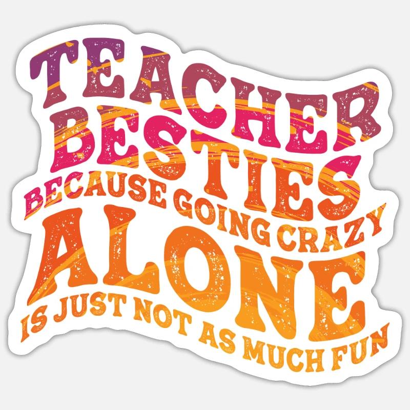 Les meilleurs amis des enseignants parce qu’ils deviennent fous Sticker taille S (10 x 10 cm)