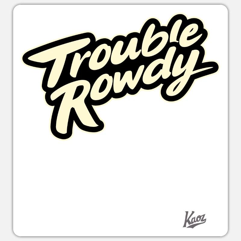 Trouble- and argument-making rowdy Sticker size S (10 x 10 cm)
