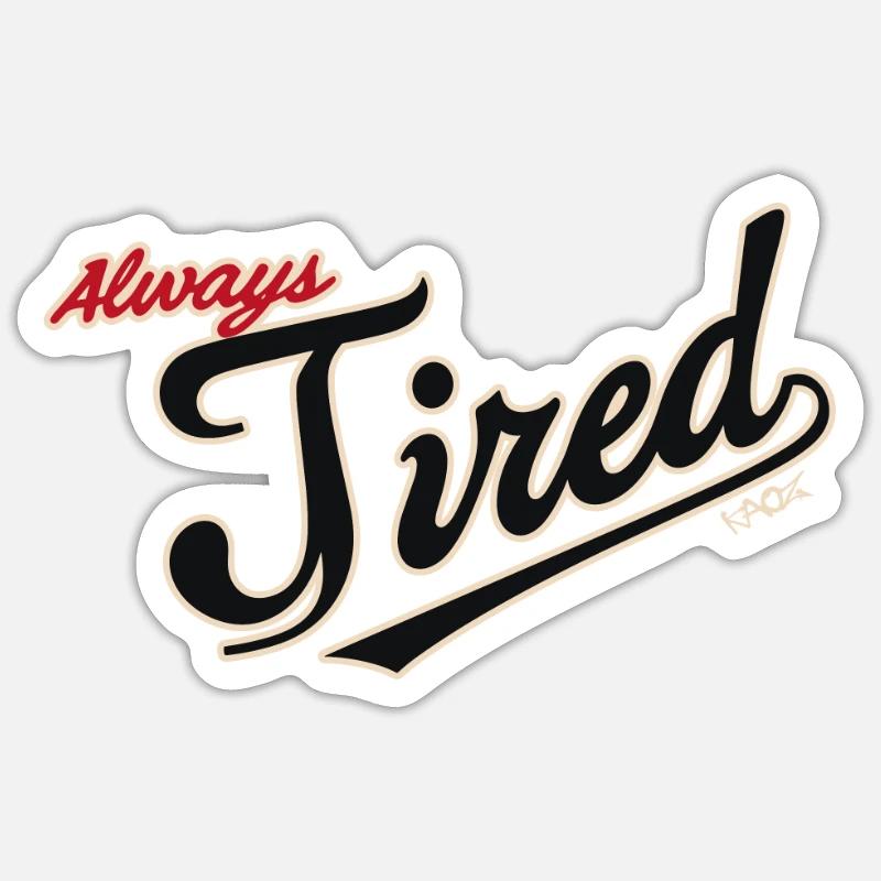 Always tired - Sticker size S (10 x 10 cm) - white matte