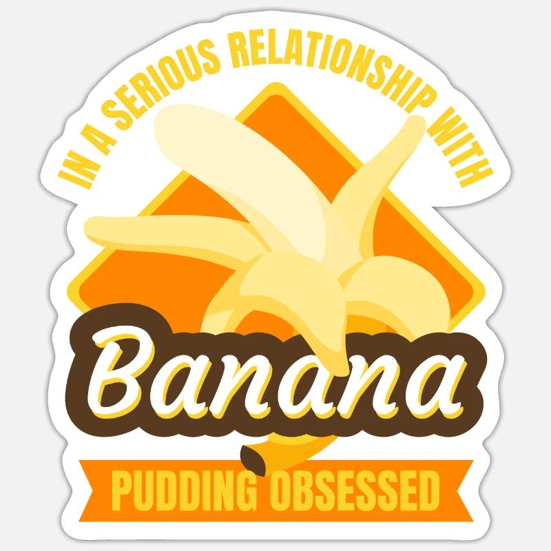 Dans une relation sérieuse avec le pudding à la banane Sticker taille S (10 x 10 cm)