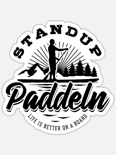 SUP Stand up paddeln - Life is better on a board - Sticker Größe S (10 x 10 cm) - Mattweiß