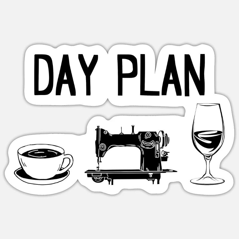 Sewing Day Plan Sewing Machine Funny Sewing Ideas Sticker size S (10 x 10 cm)