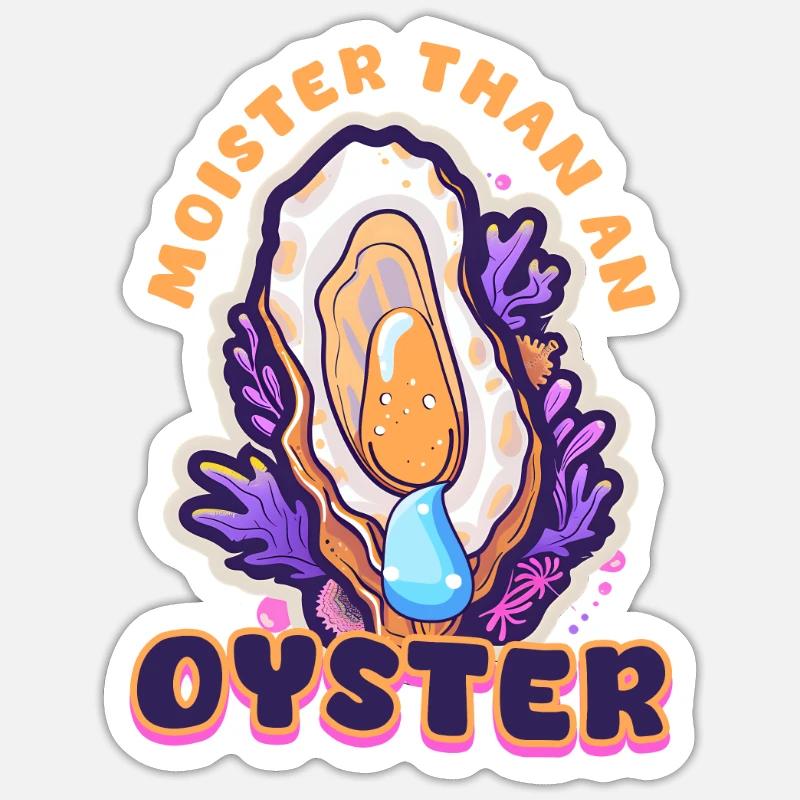 Auster feuchter als eine Auster Sticker Größe S (10 x 10 cm)