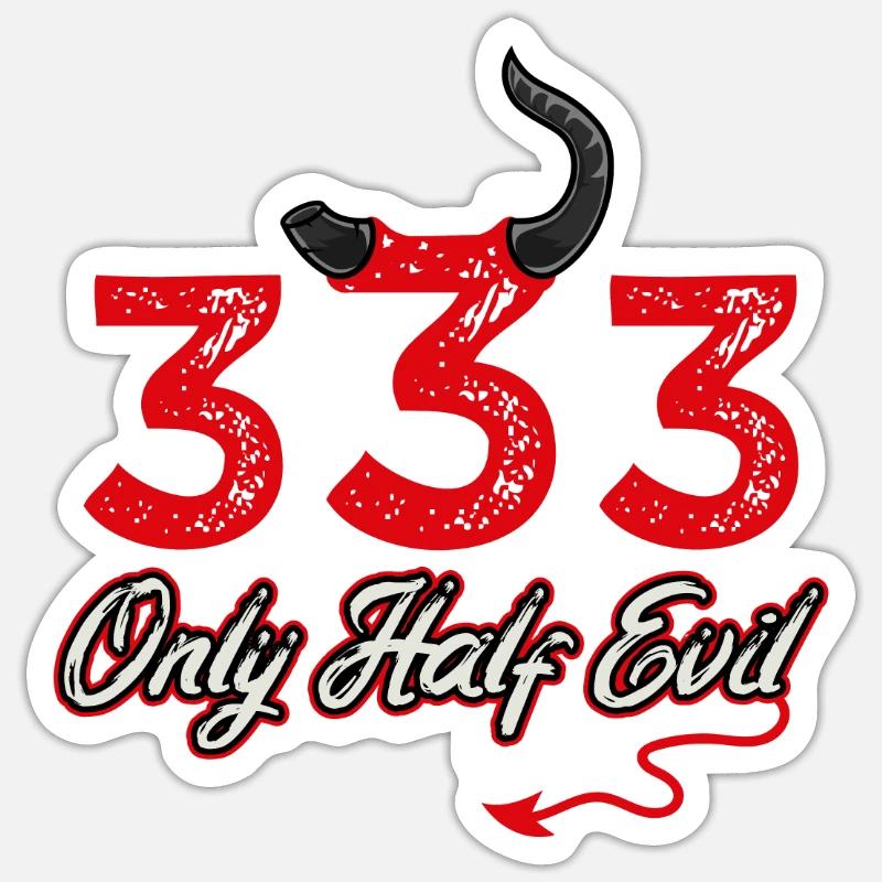 333 only half devil / Halber Teufel, Spruch Lustig Sticker Größe S (10 x 10 cm)