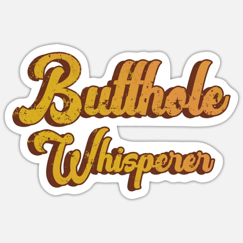 Butthole Whisperer Sticker size S (10 x 10 cm)