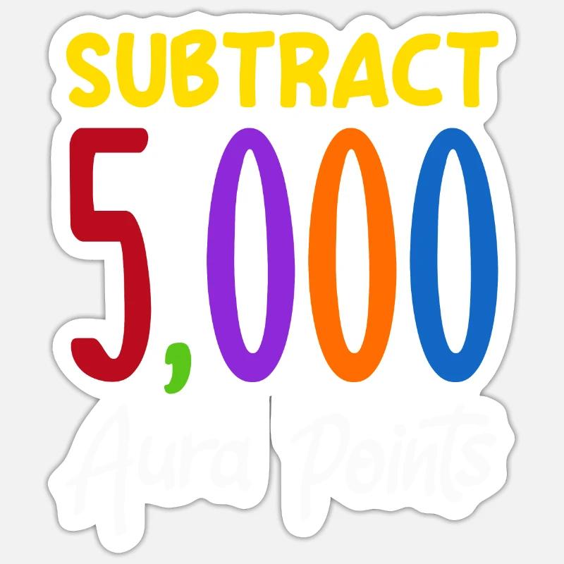 Substract 5,000 Aura Points Trendy Viral Sticker Größe S (10 x 10 cm)