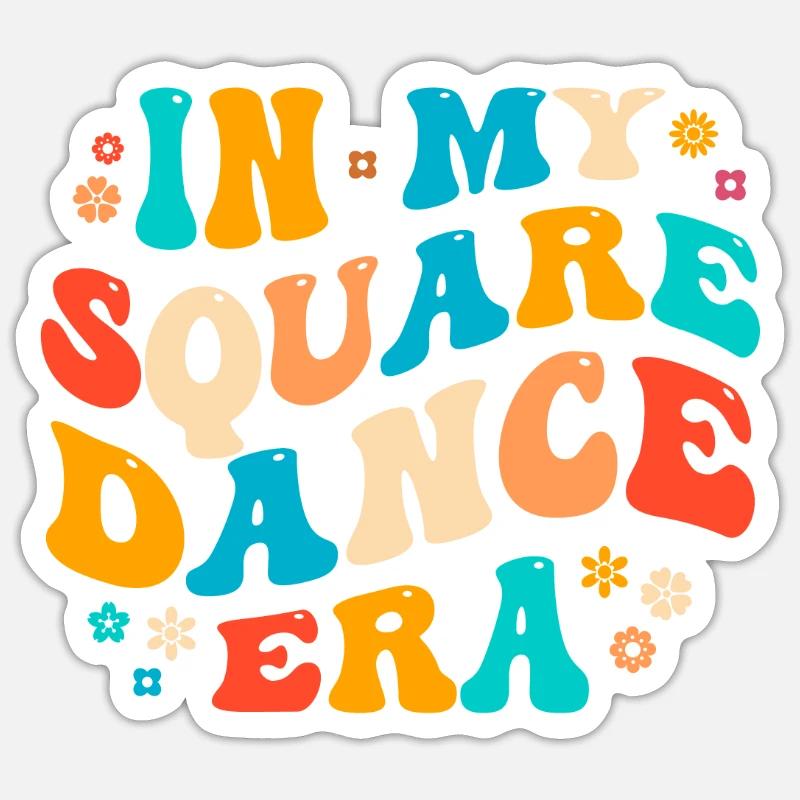 Funny Square Dance Saying Sticker size S (10 x 10 cm)