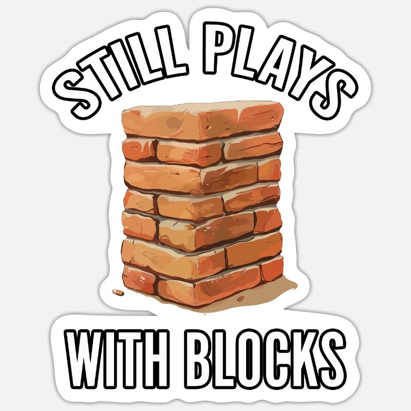 Still Plays With Blocks Funny Bricklayer Builder Sticker size S (10 x 10 cm)