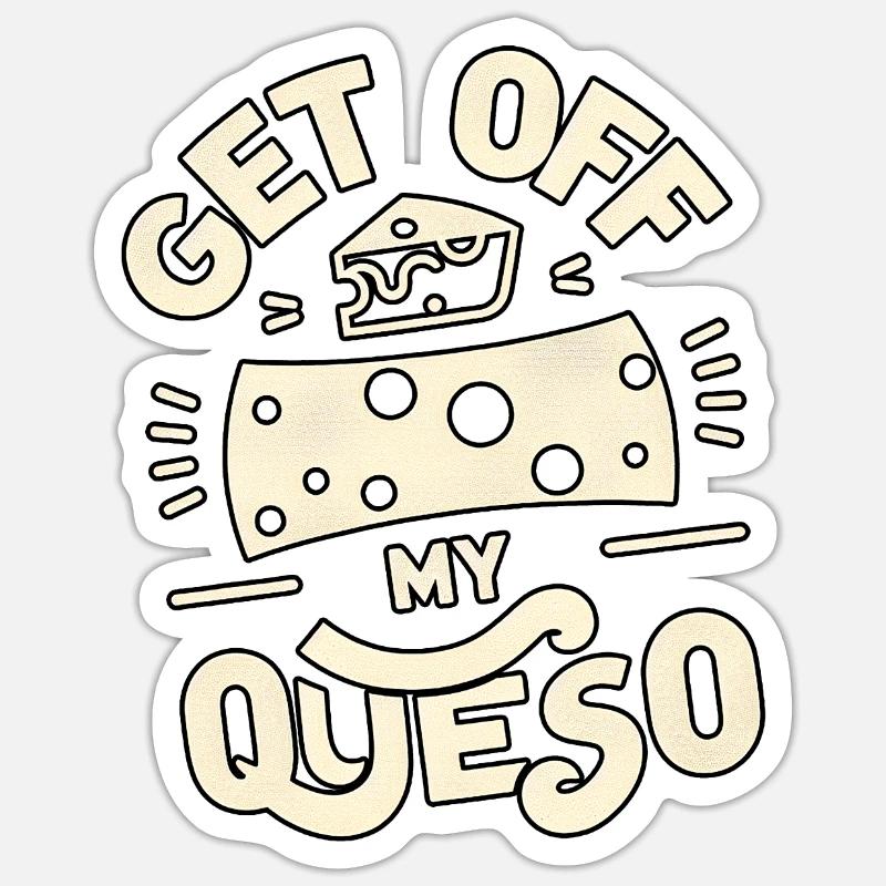 Get Off My Queso 5 - Sticker Größe S (10 x 10 cm) - Mattweiß