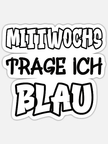 Mittwochs trage ich blau Spruch Farbenspiel Farbe - Sticker Größe S (10 x 10 cm) - Mattweiß