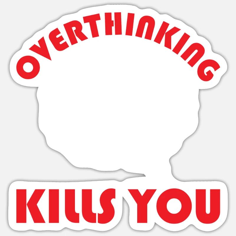 Overthinking Kills You - Sticker size S (10 x 10 cm) - white matte