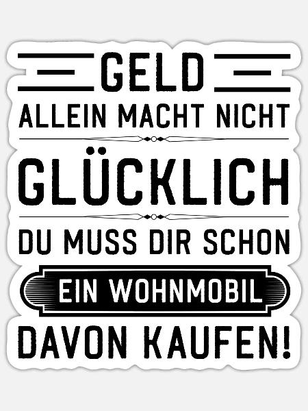 Geld alleine macht nicht Glücklich Wohnmobil - Sticker Größe S (10 x 10 cm) - Mattweiß