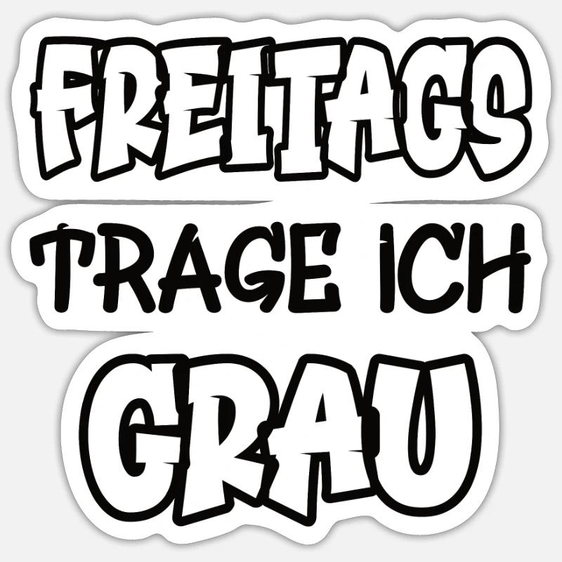 Freitags trage ich grau Spruch Farbe grau Sticker Größe S (10 x 10 cm)