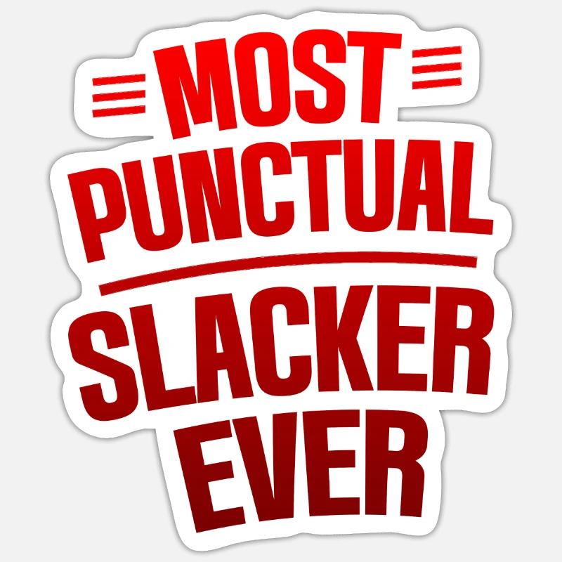 Most Punctual Slacker Ever 4 - Sticker Größe S (10 x 10 cm) - Mattweiß