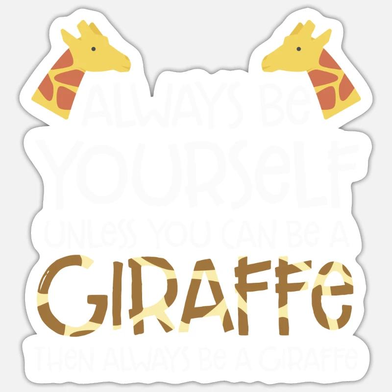 Sei immer du selbst, es sei denn, du kannst eine Giraffe sein Sticker Größe S (10 x 10 cm)
