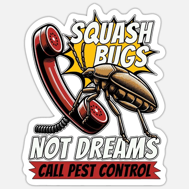 Pest Control Squash Bugs Not Dreams Spraying Bugs Sticker Größe S (10 x 10 cm)