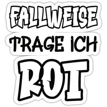 Fallweise trage ich rot Spruch Farbe rot - Sticker Größe S (10 x 10 cm) - Mattweiß - Vorne