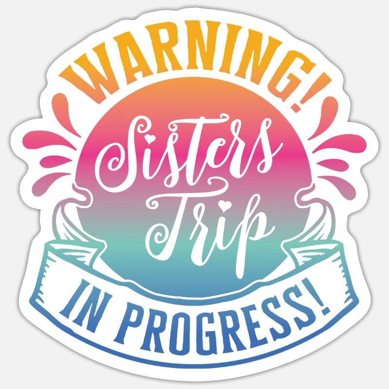 Warning Sisters Trip In Progress Sticker size S (10 x 10 cm)