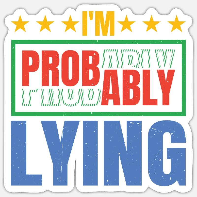 I'm Probably Lying 5 - Sticker Größe S (10 x 10 cm) - Mattweiß