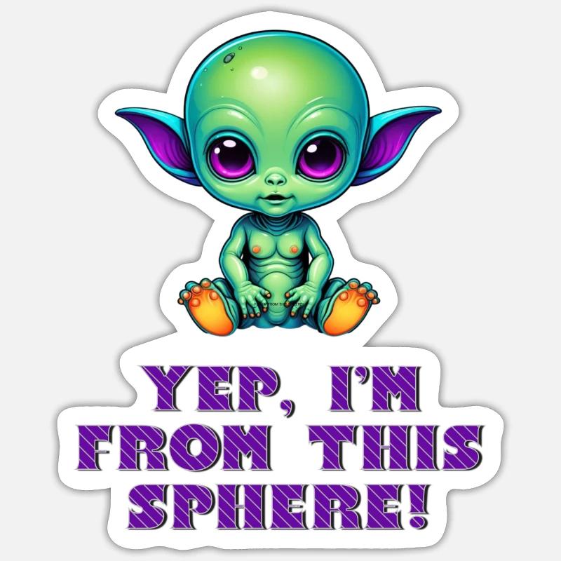 OUI, JE SUIS DE CETTE SPHÈRE ! Mignon bébé extraterrestre - Sticker taille S (10 x 10 cm) - blanc mat