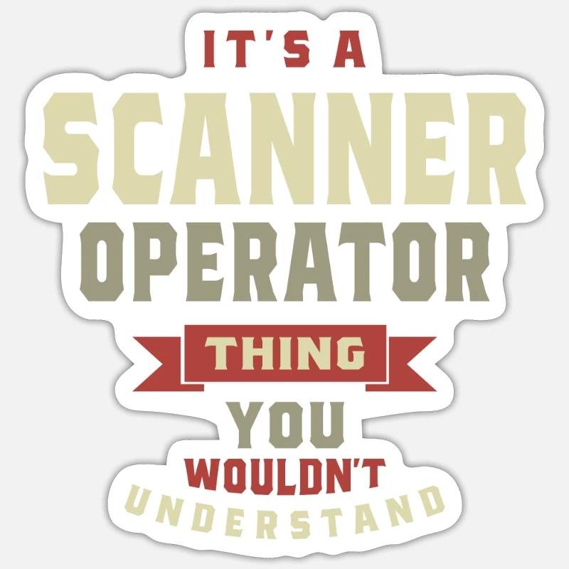 Opérateur de scanner : une chose que vous ne comprendriez pas Sticker taille S (10 x 10 cm)