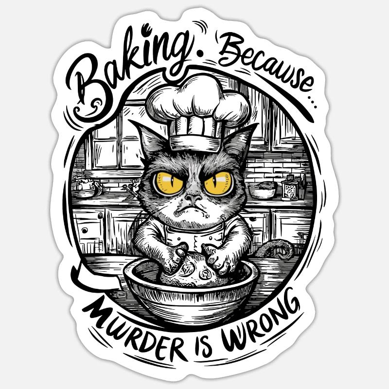 Funny Cat Baking Because Murder Is Wrong Sticker size S (10 x 10 cm)