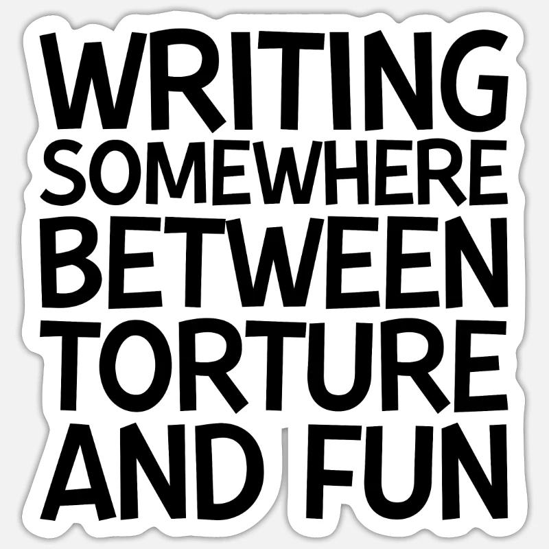 Writing, Somewhere Between Torture And Fun Sticker size S (10 x 10 cm)
