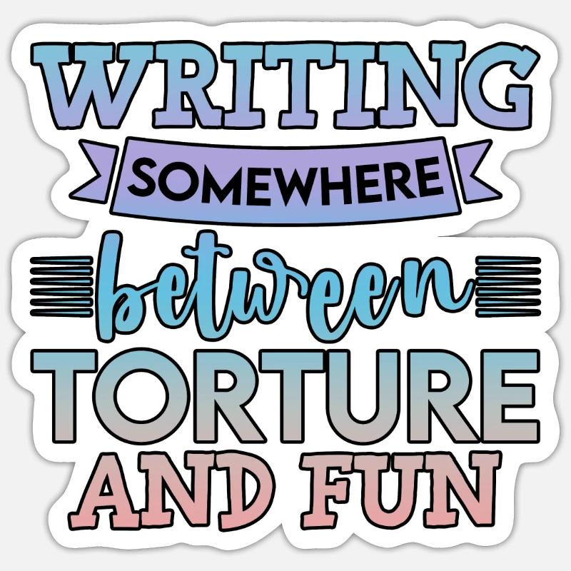Writing, Somewhere Between Torture And Fun 4 Sticker size S (10 x 10 cm)