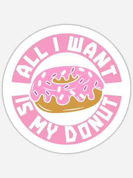 Alles, was ich will, ist mein Donut-Donut-Maker glasiert - Sticker Größe S (10 x 10 cm) - Mattweiß